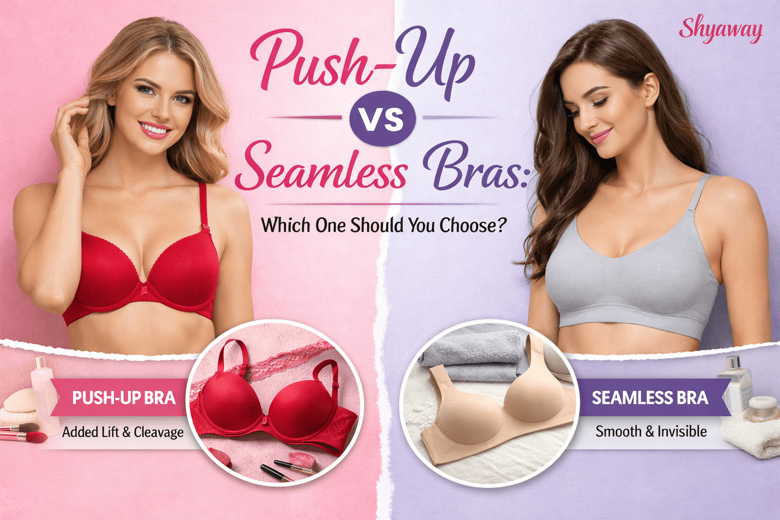 Shyaway Push-Up vs Seamless Bras: Which One Should You Choose?